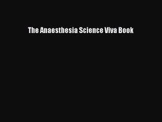 Download The Anaesthesia Science Viva Book PDF Online