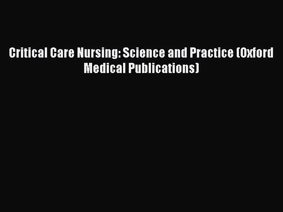 Download Critical Care Nursing: Science and Practice (Oxford Medical Publications) PDF Online