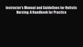 Read Instructor's Manual and Guidelines for Holistic Nursing: A Handbook for Practice Ebook