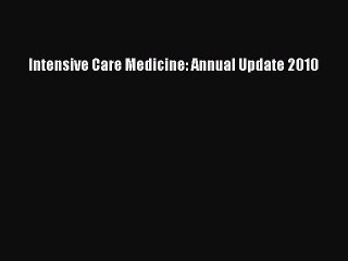 Read Intensive Care Medicine: Annual Update 2010 Ebook Free