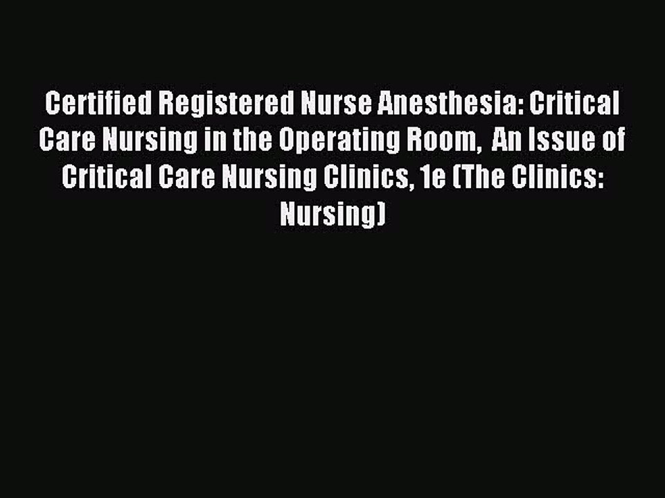 Read Certified Registered Nurse Anesthesia: Critical Care Nursing in the Operating Room  An