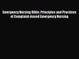 Read Emergency Nursing Bible: Principles and Practices of Complaint-based Emergency Nursing