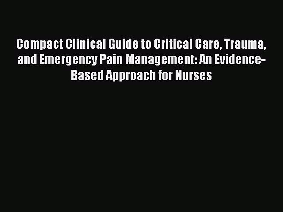 Read Compact Clinical Guide to Critical Care Trauma and Emergency Pain Management: An Evidence-Based