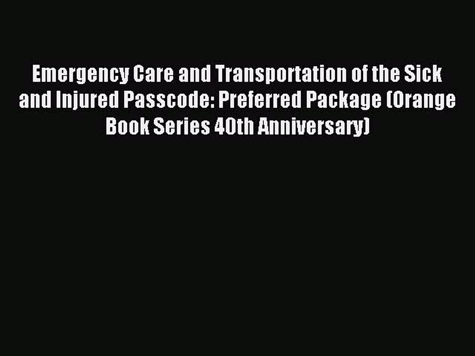 Read Emergency Care and Transportation of the Sick and Injured Passcode: Preferred Package