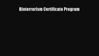 Read Bioterrorism Certificate Program Ebook Free