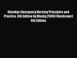 Read Sheehys Emergency Nursing Principles and Practice 6th Edition by Mosby2009] (Hardcover)