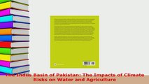 PDF  The Indus Basin of Pakistan The Impacts of Climate Risks on Water and Agriculture Download Online