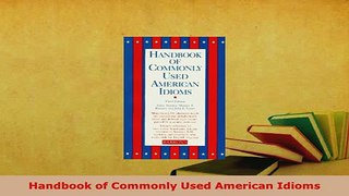 PDF  Handbook of Commonly Used American Idioms Download Online
