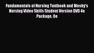 Read Fundamentals of Nursing Textbook and Mosby's Nursing Video Skills Student Version DVD