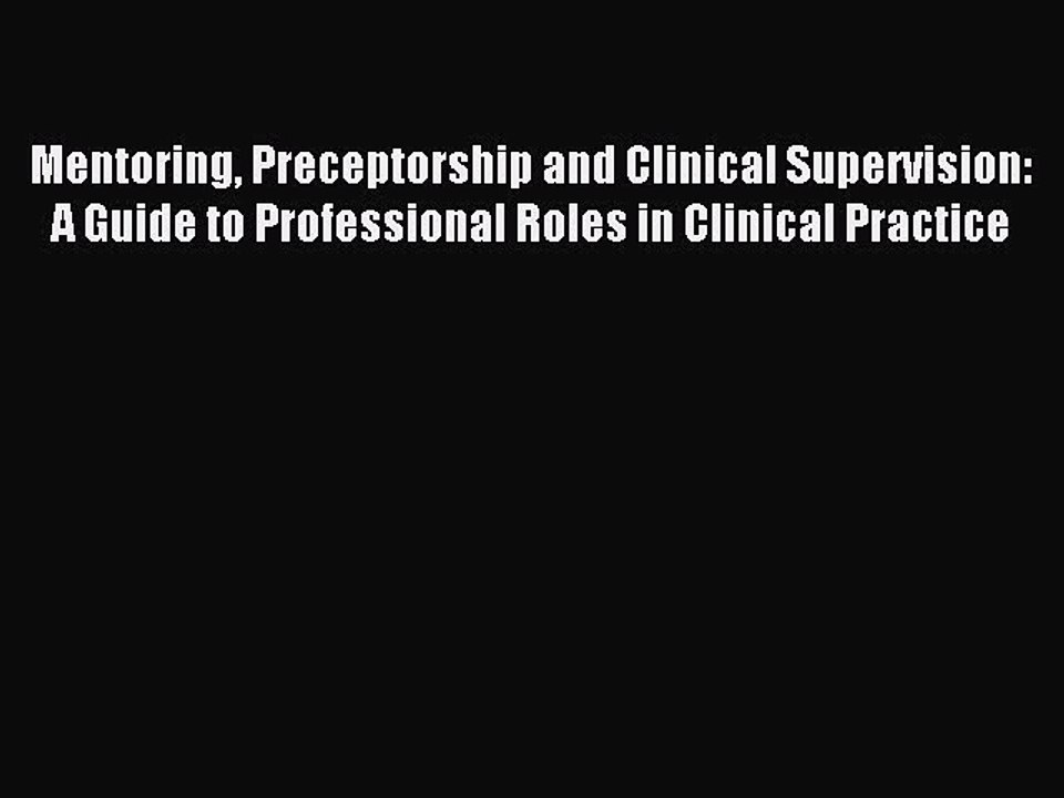 Download Mentoring Preceptorship and Clinical Supervision: A Guide to Professional Roles in