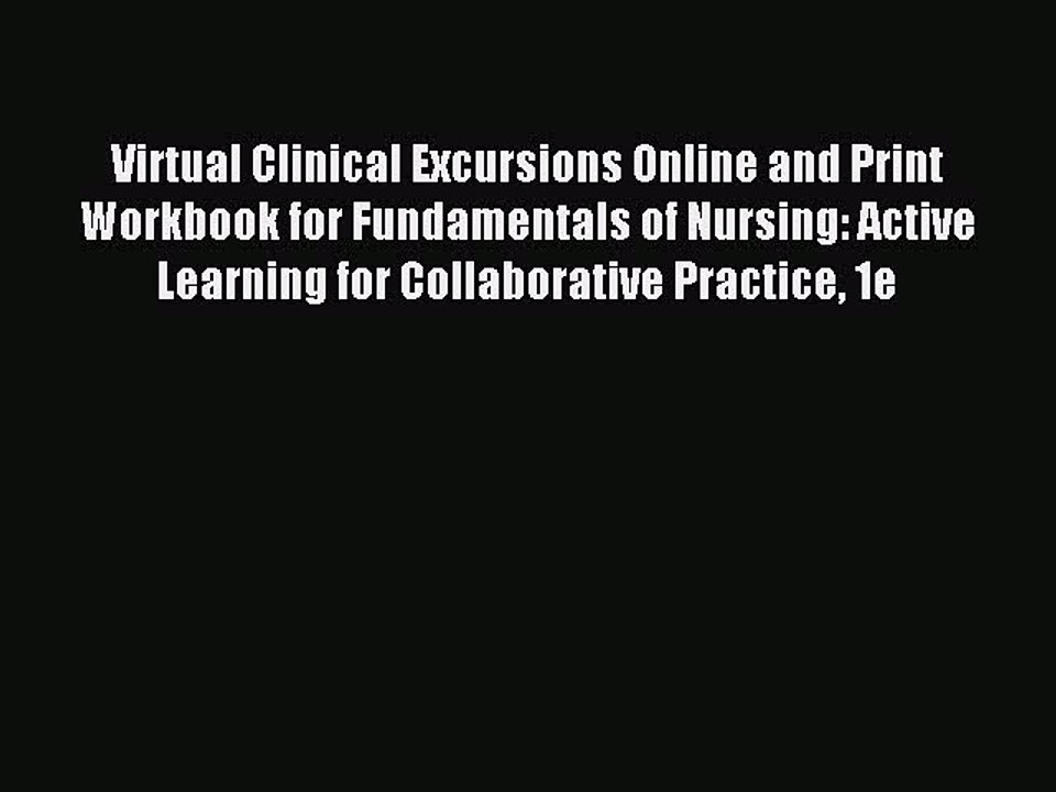 Read Virtual Clinical Excursions Online and Print Workbook for Fundamentals of Nursing: Active