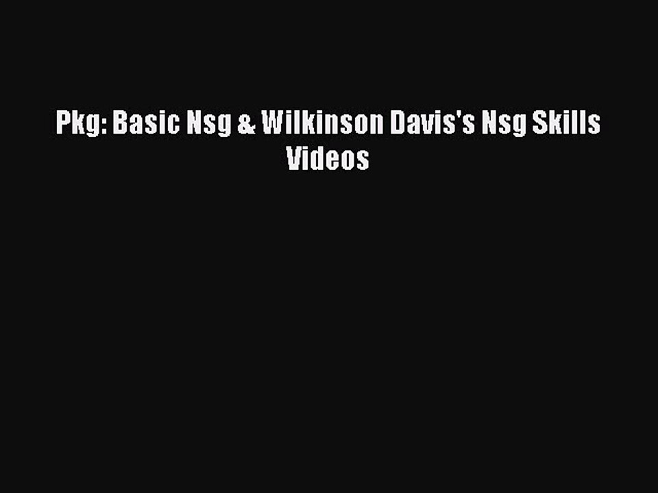 Download Pkg: Basic Nsg & Wilkinson Davis's Nsg Skills Videos PDF Free
