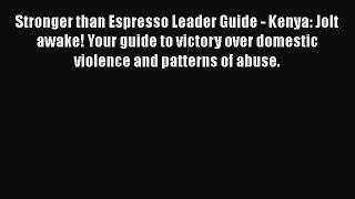 Download Stronger than Espresso Leader Guide - Kenya: Jolt awake! Your guide to victory over