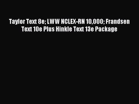 Download Taylor Text 8e LWW NCLEX-RN 10000 Frandsen Text 10e Plus Hinkle Text 13e Package Ebook