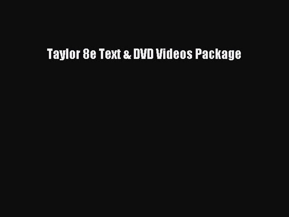 Read Taylor 8e Text & DVD Videos Package Ebook Free