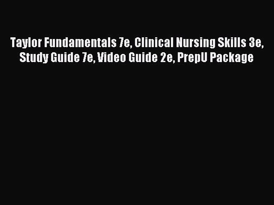 Read Taylor Fundamentals 7e Clinical Nursing Skills 3e Study Guide 7e Video Guide 2e PrepU