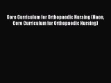 Read Core Curriculum for Orthopaedic Nursing (Naon Core Curriculum for Orthopaedic Nursing)
