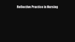 Download Reflective Practice in Nursing Ebook Free