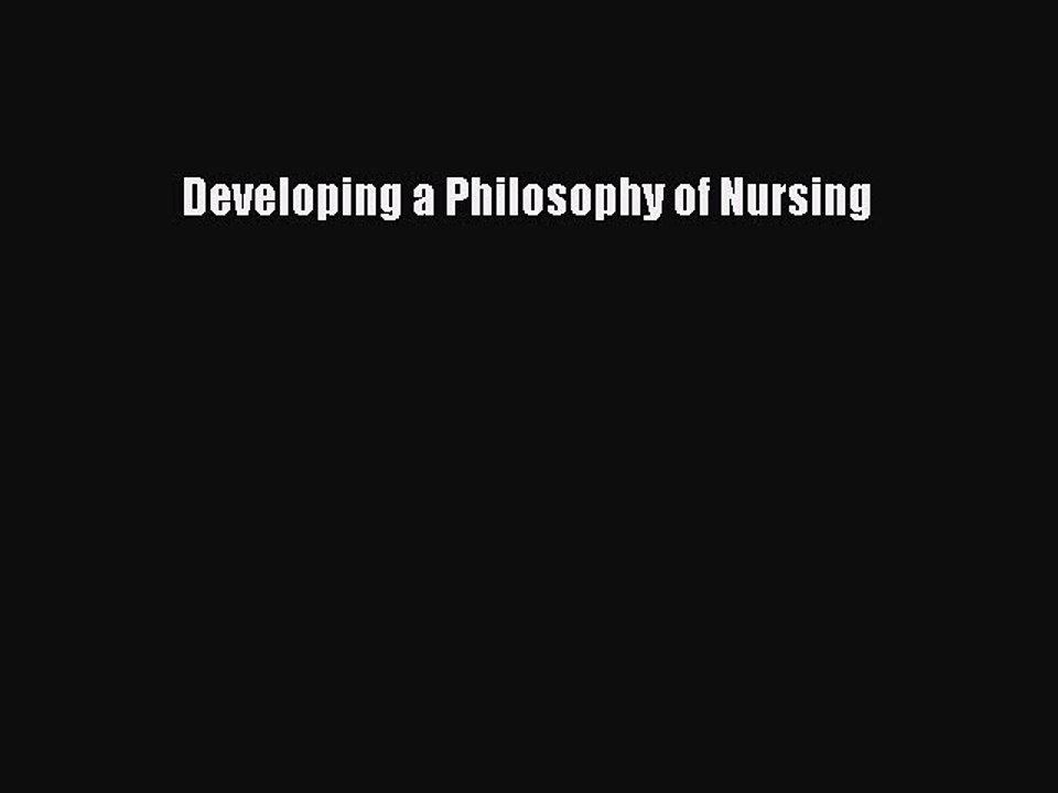Read Developing a Philosophy of Nursing Ebook Free