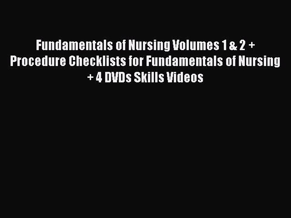 Read Fundamentals of Nursing Volumes 1 & 2 + Procedure Checklists for Fundamentals of Nursing