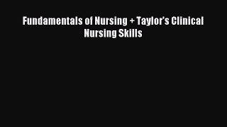 Download Fundamentals of Nursing + Taylor's Clinical Nursing Skills Ebook Online