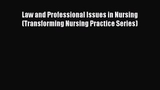 Read Law and Professional Issues in Nursing (Transforming Nursing Practice Series) Ebook Free