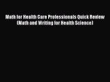 Read Math for Health Care Professionals Quick Review (Math and Writing for Health Science)