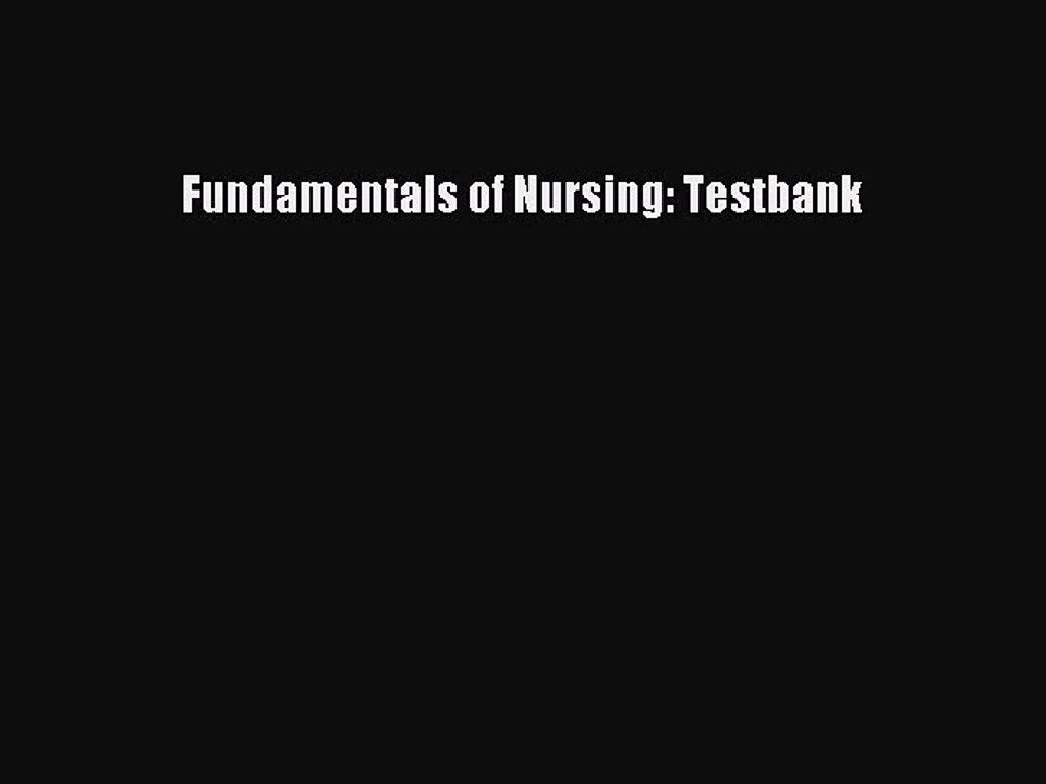 Download Fundamentals of Nursing: Testbank PDF Free