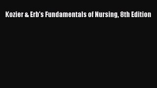 Download Kozier & Erb's Fundamentals of Nursing 8th Edition Ebook Online