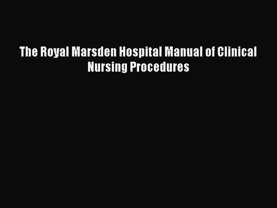 Read The Royal Marsden Hospital Manual of Clinical Nursing Procedures Ebook Free