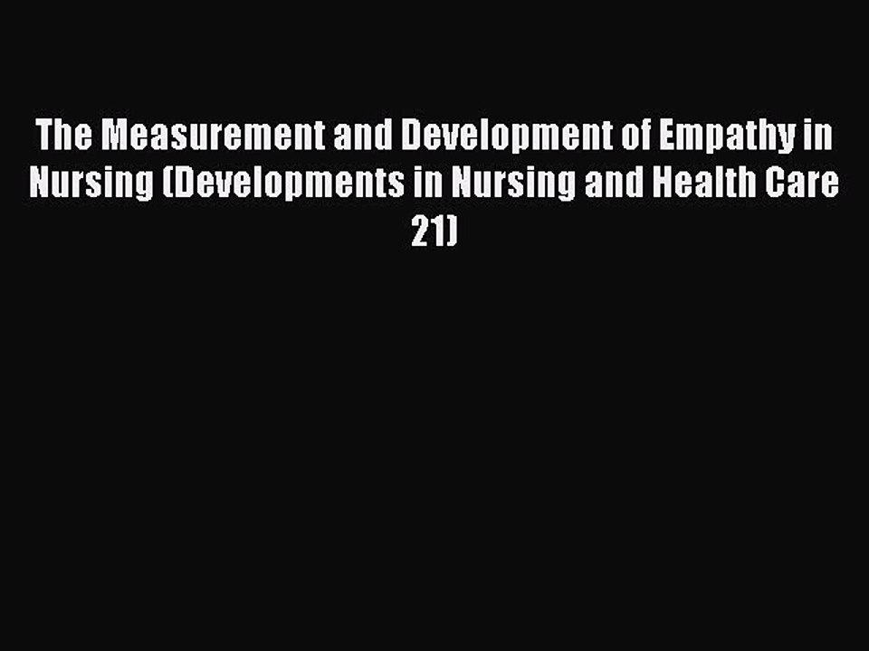Read The Measurement and Development of Empathy in Nursing (Developments in Nursing and Health