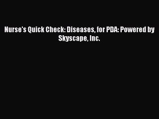 Download Nurse's Quick Check: Diseases for PDA: Powered by Skyscape Inc. PDF Online