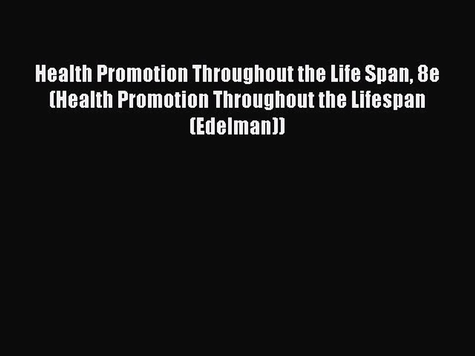 Read Health Promotion Throughout the Life Span 8e (Health Promotion Throughout the Lifespan