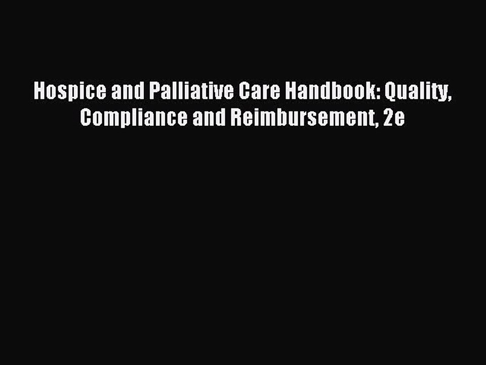 Read Hospice and Palliative Care Handbook: Quality Compliance and Reimbursement 2e Ebook Free