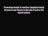 Read Promoting Health in Families: Applying Family Research and Theory to Nursing Practice