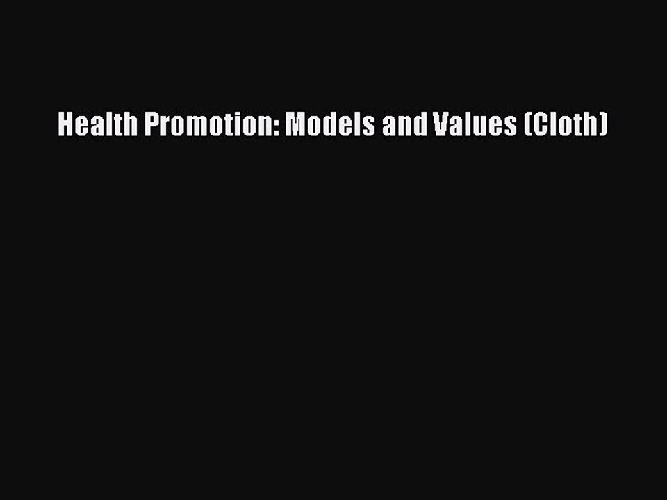 Read Health Promotion: Models and Values (Cloth) Ebook Free