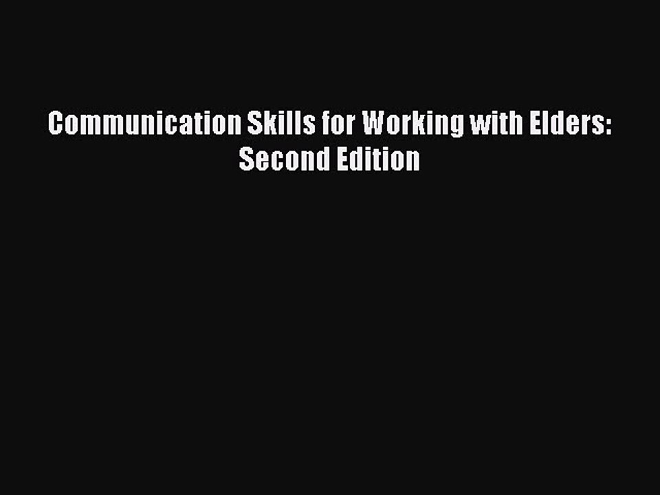 Read Communication Skills for Working with Elders: Second Edition Ebook Free