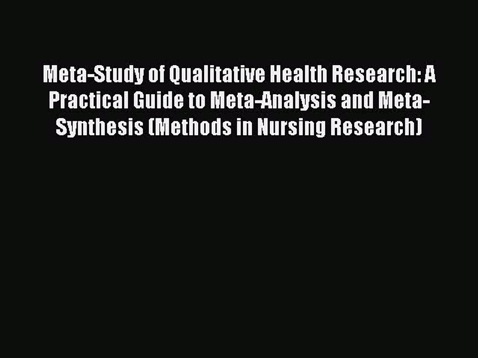 Read Meta-Study of Qualitative Health Research: A Practical Guide to Meta-Analysis and Meta-Synthesis