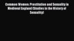 Download Common Women: Prostitution and Sexuality in Medieval England (Studies in the History
