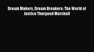 [Download PDF] Dream Makers Dream Breakers: The World of Justice Thurgood Marshall Read Free