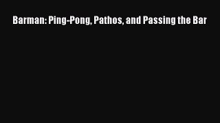 [Download PDF] Barman: Ping-Pong Pathos and Passing the Bar Read Free