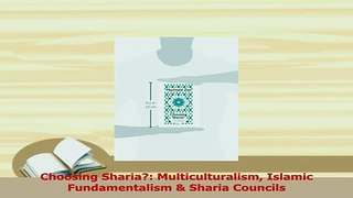 Read  Choosing Sharia Multiculturalism Islamic Fundamentalism  Sharia Councils Ebook Free