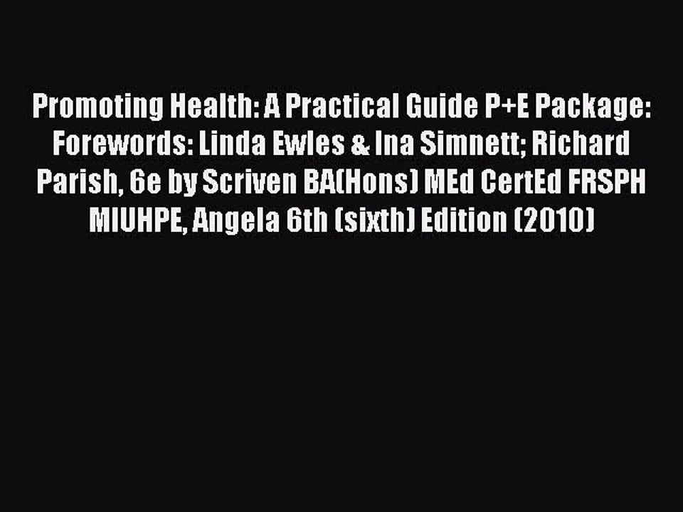 Download Promoting Health: A Practical Guide P+E Package: Forewords: Linda Ewles & Ina Simnett