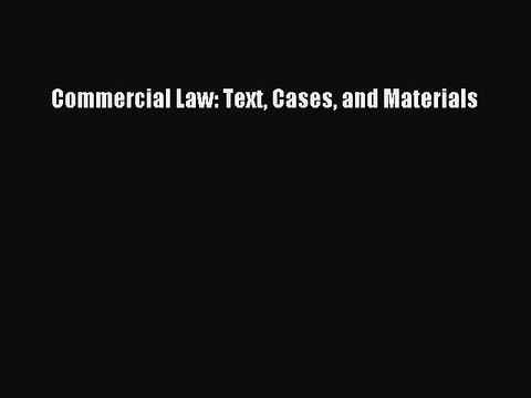 [Download PDF] Commercial Law: Text Cases and Materials PDF Online