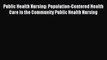 Read Public Health Nursing: Population-Centered Health Care in the Community Public Health