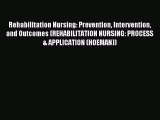 Read Rehabilitation Nursing: Prevention Intervention and Outcomes (REHABILITATION NURSING: