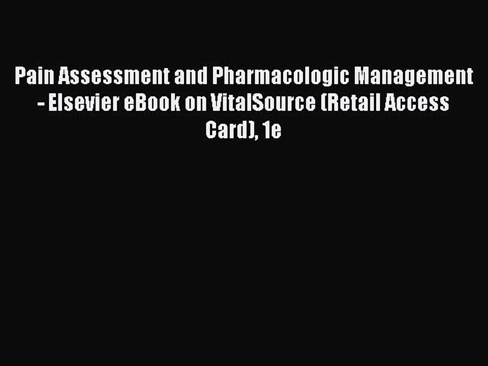 Read Pain Assessment and Pharmacologic Management - Elsevier eBook on VitalSource (Retail Access