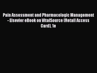 Read Pain Assessment and Pharmacologic Management - Elsevier eBook on VitalSource (Retail Access