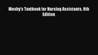 Download Mosby's Textbook for Nursing Assistants 8th Edition PDF Online