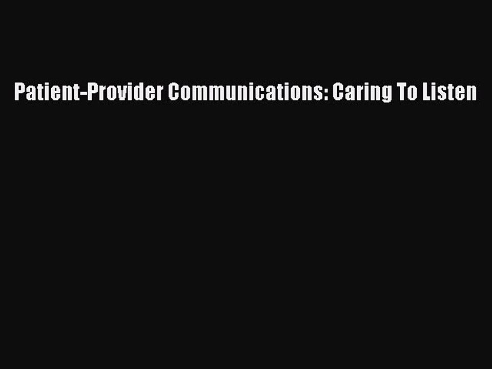 Read Patient-Provider Communications: Caring To Listen Ebook Free